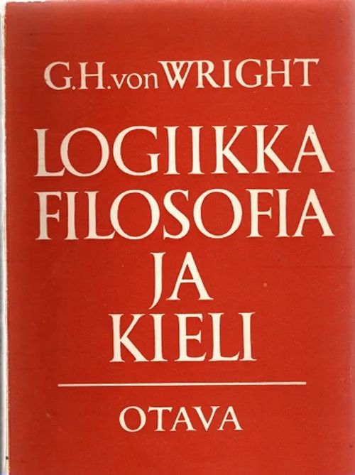 Logiikka, filosofia ja kieli - Ajattelijoita ja ajatussuuntia nykyajan filosofiassa - Wright G. H. von | Antikvariaatti Taide ja kirja | Osta Antikvaarista - Kirjakauppa verkossa