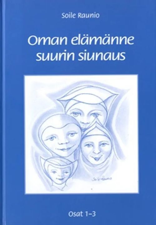 Oman elämänne suurin siunaus 1-3 - Raunio Soile | Antikvariaatti Taide ja kirja | Osta Antikvaarista - Kirjakauppa verkossa