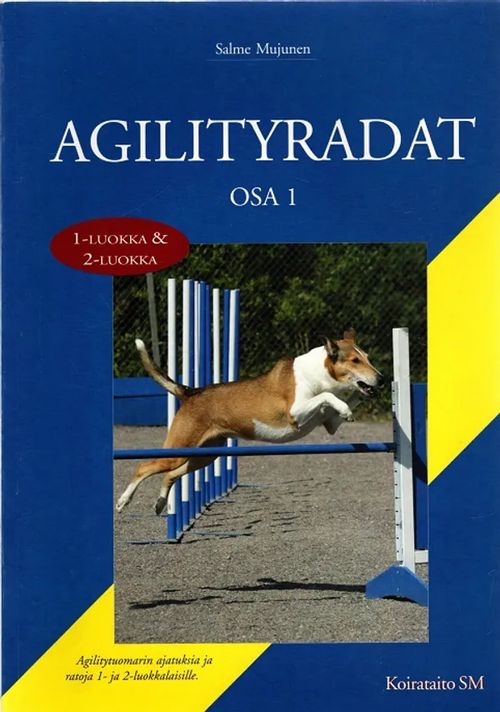 Agilityradat osa 1 - Agilitytuomarin ajatuksia ja ratoja 1- ja 2-luokkalaisille - Mujunen Salme | Antikvariaatti Taide ja kirja | Osta Antikvaarista - Kirjakauppa verkossa