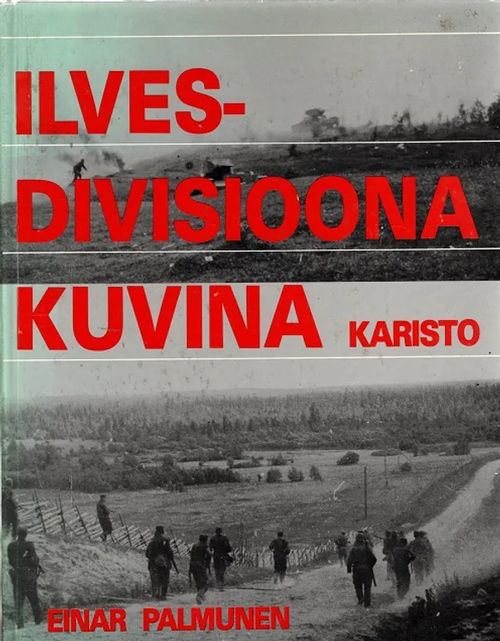 Ilvesdivisioona kuvina - Palmunen Einar | Antikvariaatti Taide ja kirja | Osta Antikvaarista - Kirjakauppa verkossa