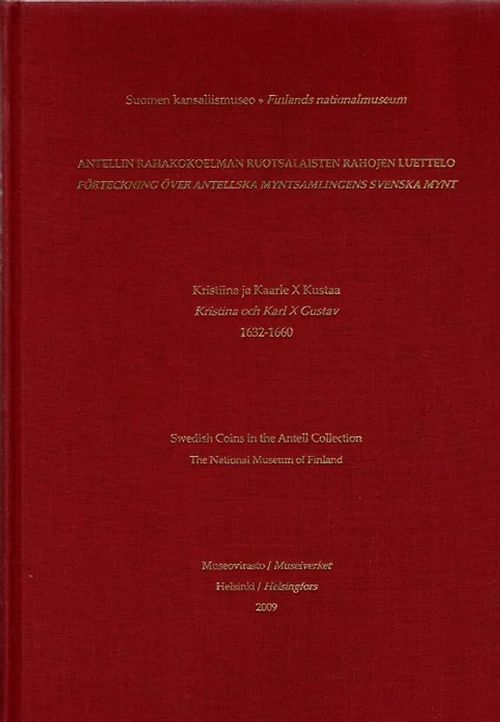 Antellin rahakokoelman ruotsalaisten rahojen luettelo - Kristiina ja Kaarle X Kustaa - Förteckning över Antellska myntsamlingens svenska mynt - Kristina och Karl X Gustav - 1632-1660 - Talvio Tuukka et al. | Antikvariaatti Taide ja kirja | Osta Antikvaarista - Kirjakauppa verkossa