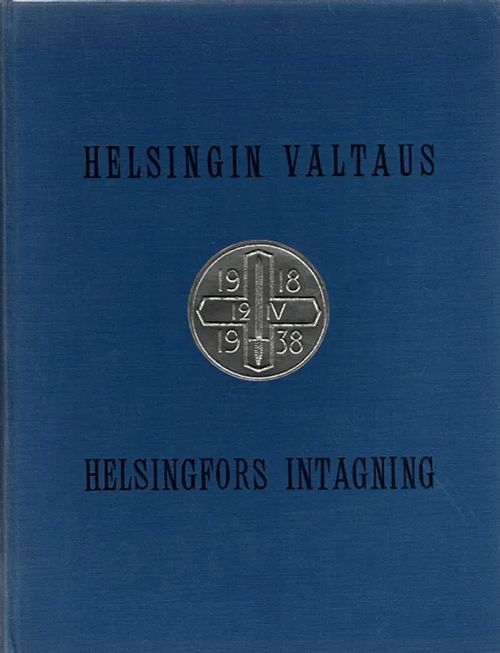Helsingin valtaus 12.4.1918 - Helsingfors intagning | Antikvariaatti Taide ja kirja | Osta Antikvaarista - Kirjakauppa verkossa