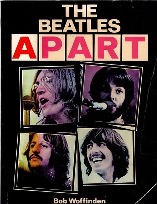 The Beatles - Apart - Woffinden Bob | Antikvariaatti Taide ja kirja | Osta Antikvaarista - Kirjakauppa verkossa