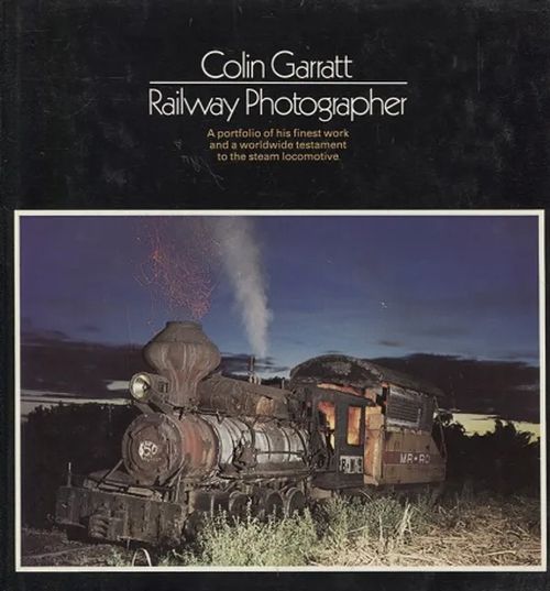 Colin Garratt - Railway Photographer (rautatiet, junat) - Garratt Colin | Antikvariaatti Taide ja kirja | Osta Antikvaarista - Kirjakauppa verkossa