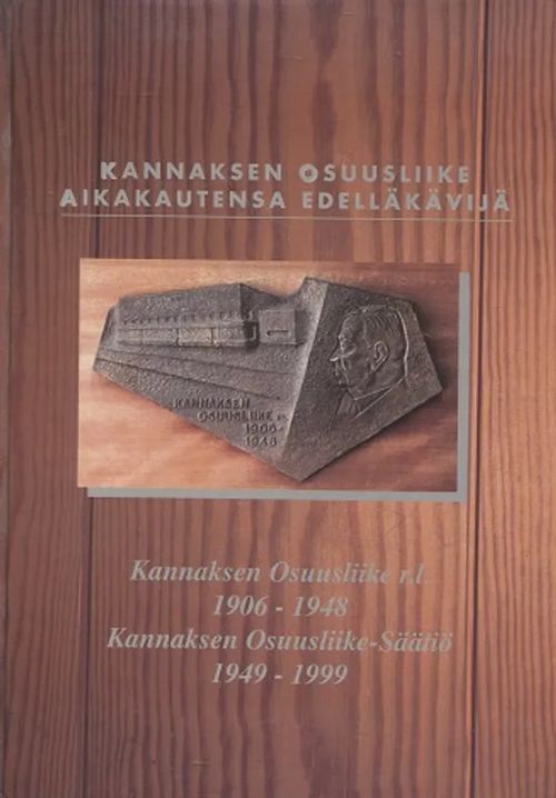 Kannaksen osuusliike - aikakautensa edelläkävijä - Kannaksen osuusliike 1906-1948 - Kannaksen Osuusliike-säätiö 1949-1999 - Värri Matti | Antikvariaatti Taide ja kirja | Osta Antikvaarista - Kirjakauppa verkossa