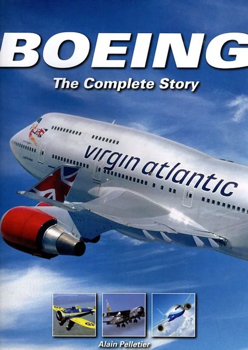 Boeing - The Complete Story - Pelletier Alain | Antikvariaatti Taide ja kirja | Osta Antikvaarista - Kirjakauppa verkossa