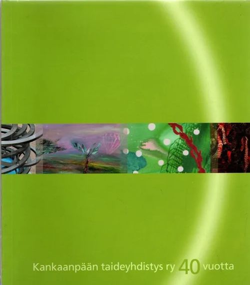 Kankaanpään taideyhdistys ry 40 vuotta | Antikvariaatti Taide ja kirja | Osta Antikvaarista - Kirjakauppa verkossa