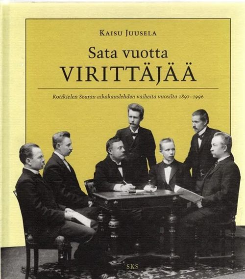 Sata vuotta Virittäjää - Kotikielen seuran aikakauslehden vaiheita vuosilta 1897-1996 - Juusela Kaisu | Antikvariaatti Taide ja kirja | Osta Antikvaarista - Kirjakauppa verkossa