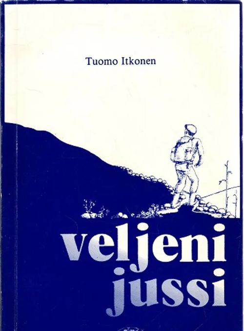 Veljeni Jussi - Itkonen Tuomo | Antikvariaatti Taide ja kirja | Osta Antikvaarista - Kirjakauppa verkossa