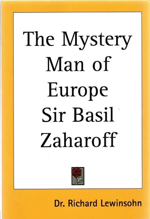 The Mystery Man of Europe - Sir Basil Zaharoff - Lewinsohn Richard | Antikvariaatti Taide ja kirja | Osta Antikvaarista - Kirjakauppa verkossa