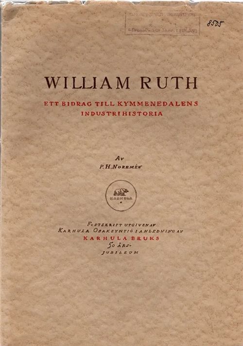 William Ruth - Ett Bidrag till Kymmenedalens industrihistoria (Kymenlaakso) - Norrmen P.H. | Antikvariaatti Taide ja kirja | Osta Antikvaarista - Kirjakauppa verkossa