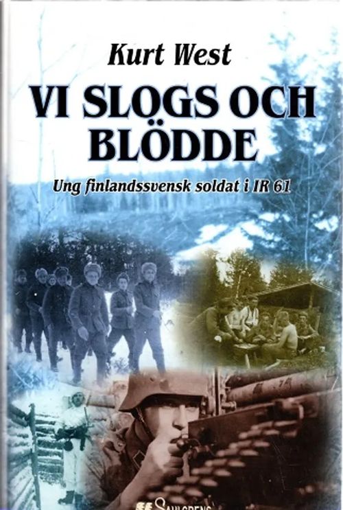 Vi slogs och blödde - Ung Finlandssvensk soldat i IR 61 - West Kurt | Antikvariaatti Taide ja kirja | Osta Antikvaarista - Kirjakauppa verkossa