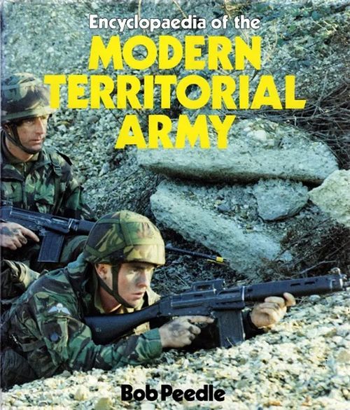 Encyclopedia of the Modern Territorial Army - Peedle Bob | Antikvariaatti Taide ja kirja | Osta Antikvaarista - Kirjakauppa verkossa