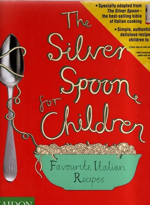 The Silver Spoon for Children - Favourite Italian Recipes | Antikvariaatti Taide ja kirja | Osta Antikvaarista - Kirjakauppa verkossa