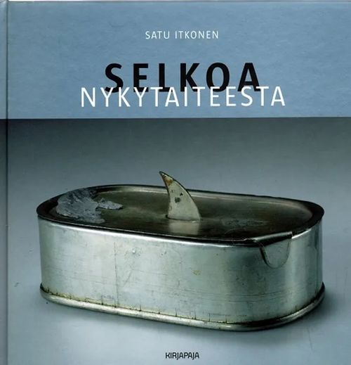 Selkoa nykytaiteesta - Itkonen Satu | Antikvariaatti Taide ja kirja | Osta Antikvaarista - Kirjakauppa verkossa