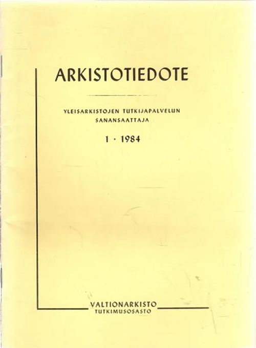 Arkistotiedote - Yleisarkistojen tutkijapalvelun sanansaattaja 1/1984 - Rosenberg Antti (toim.) | Antikvariaatti Taide ja kirja | Osta Antikvaarista - Kirjakauppa verkossa