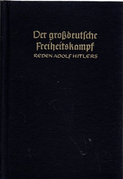 Der Grossdeutsche Freiheitskampf - II. Band - Reden Adolf Hitlers - Bouhler Philipp (toim.) - Hitler Adolf | Antikvariaatti Taide ja kirja | Osta Antikvaarista - Kirjakauppa verkossa