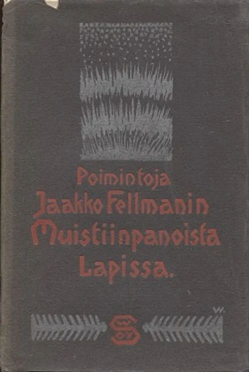 Poimintoja Jaakko Fellmanin muistiinpanoista Lapissa - Fellman Jacob - Meurman A. (toim.) | Antikvariaatti Taide ja kirja | Osta Antikvaarista - Kirjakauppa verkossa