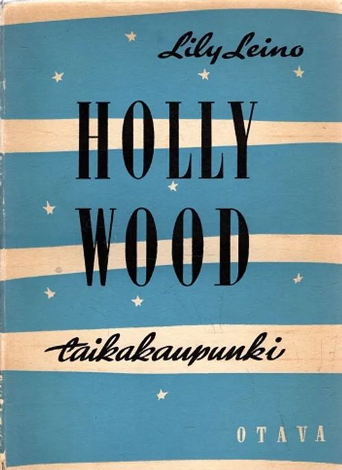 Hollywood - Taikakaupunki - Leino Lily | Antikvariaatti Taide ja kirja | Osta Antikvaarista - Kirjakauppa verkossa