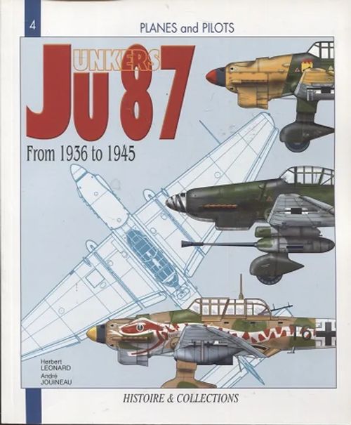 Junkers Ju 87 - From 1936 to 1945 - Planes and Pilots - Leonard Herbert - Jouineau Andre | Antikvariaatti Taide ja kirja | Osta Antikvaarista - Kirjakauppa verkossa