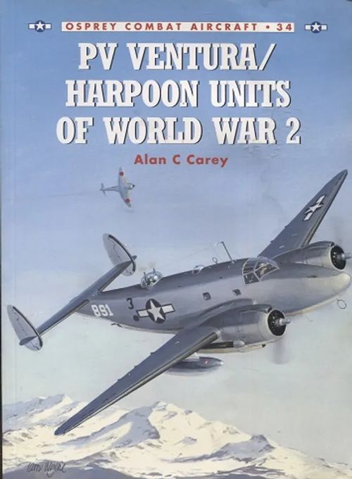 PV Ventura/Harpoon Units of World War 2 - Carey Alan C. | Antikvariaatti Taide ja kirja | Osta Antikvaarista - Kirjakauppa verkossa