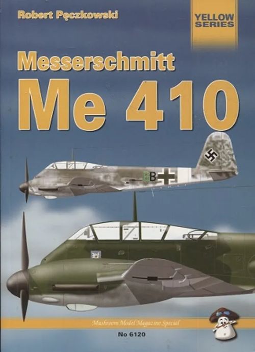 Messerschmitt Me 410 - Yellow Series - Mushroom Model Magazine Special - No 6120 - Peczkowski Robert | Antikvariaatti Taide ja kirja | Osta Antikvaarista - Kirjakauppa verkossa