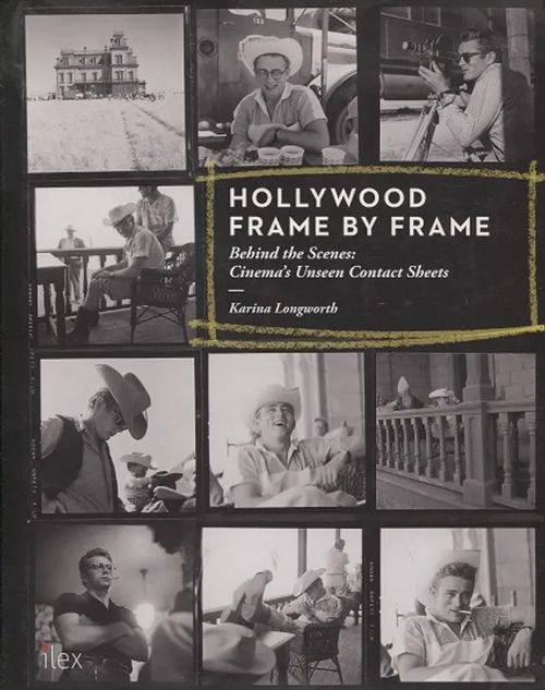 Hollywood Frame by Frame - Behind the Scenes - Cinema's Unseen Contact Sheets - Longworth Karina | Antikvariaatti Taide ja kirja | Osta Antikvaarista - Kirjakauppa verkossa