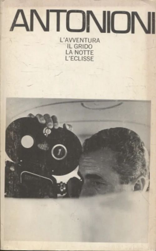 Screenplays of Michelangelo Antonioni - Il grido - L'avventura - La notte - L'eclisse - Antonioni Michelangelo | Antikvariaatti Taide ja kirja | Osta Antikvaarista - Kirjakauppa verkossa