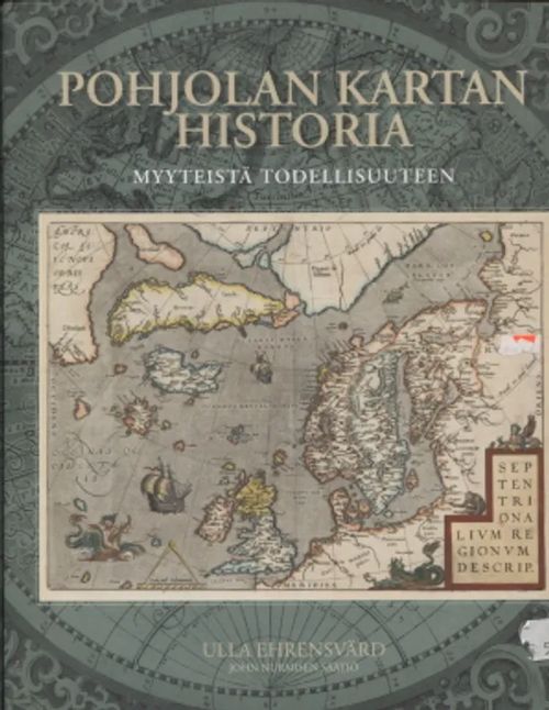 Pohjolan kartan historia - Myyteistä todellisuuteen - Ehrensvärd Ulla | Antikvariaatti Taide ja kirja | Osta Antikvaarista - Kirjakauppa verkossa