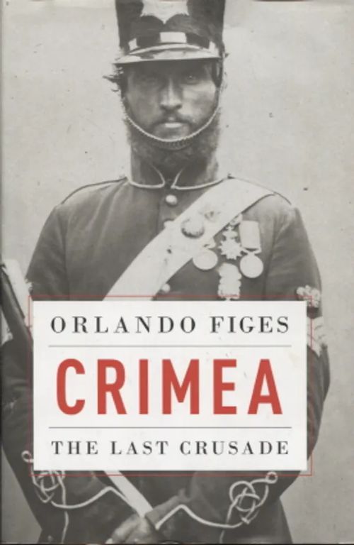 Crimea - The last crusade - Figes Orlando | Antikvariaatti Taide ja kirja | Osta Antikvaarista - Kirjakauppa verkossa