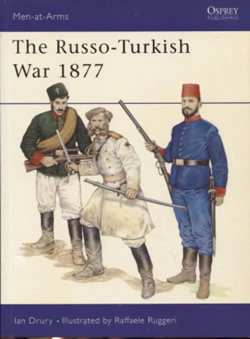 The Russo-Turkish Wat 1877 (Men-At-Arms 277) - Drury Ian | Antikvariaatti Taide ja kirja | Osta Antikvaarista - Kirjakauppa verkossa