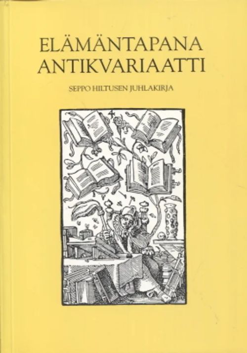 Elämäntapana antikvariaatti - Seppo Hiltusen juhlakirja - Hagelstam Cecil et al. (toim.) | Antikvariaatti Taide ja kirja | Osta Antikvaarista - Kirjakauppa verkossa