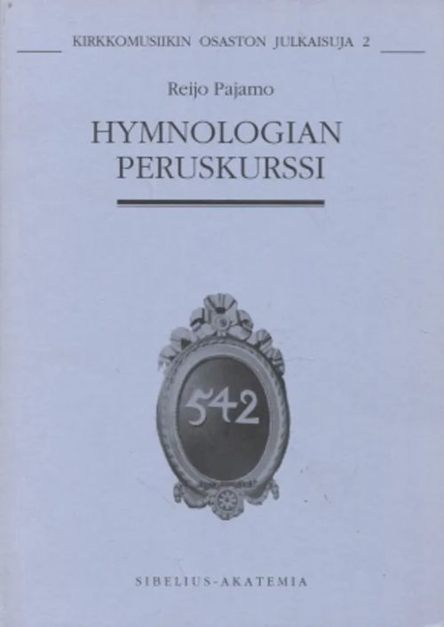 Hymnologian peruskurssi (Kirkkomusiikin osaston julkaisuja 2) - Pajamo Reijo | Antikvariaatti Taide ja kirja | Osta Antikvaarista - Kirjakauppa verkossa