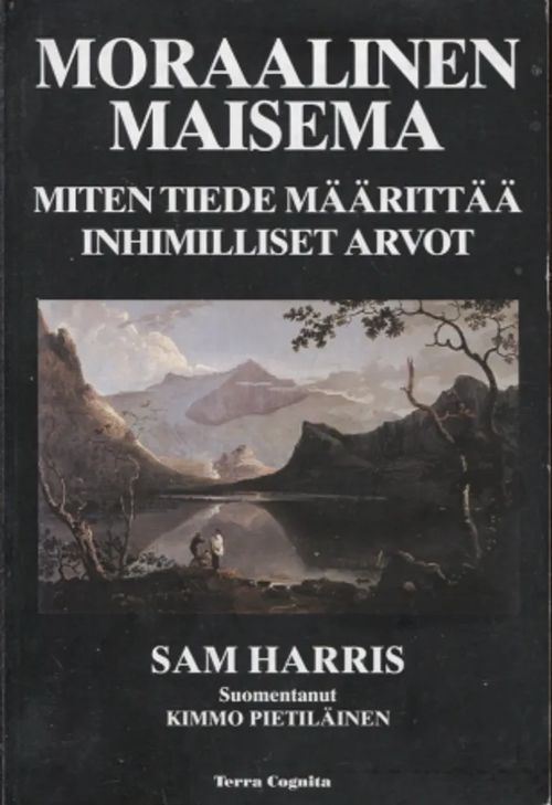 Moraalinen maisema - Miten tiede määrittää inhimilliset arvot - Harris Sam | Antikvariaatti Taide ja kirja | Osta Antikvaarista - Kirjakauppa verkossa