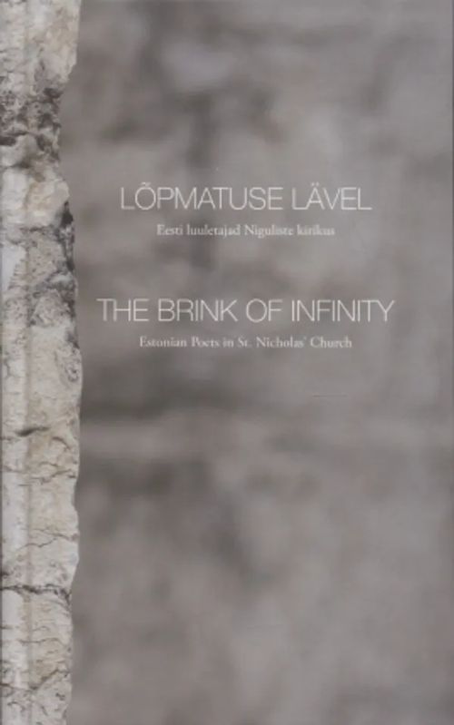 Lõpmatuse lävel - Eesti luuletajad Niguliste kirikus - The Brink of Infinity - Estonian Poets in St. Nicholas' Church - Kivisilla Veronika (toim.) | Antikvariaatti Taide ja kirja | Osta Antikvaarista - Kirjakauppa verkossa