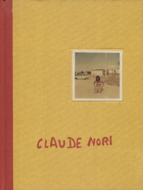 Claude Nori - Les désirs sont dejà des souvenirs - Nori Claude | Antikvariaatti Taide ja kirja | Osta Antikvaarista - Kirjakauppa verkossa