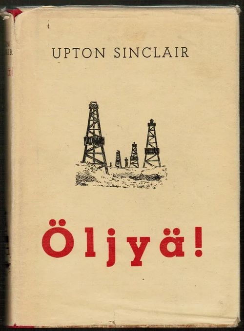 Öljyä! - Sinclair Upton | Antikvariaatti Taide ja kirja | Osta Antikvaarista - Kirjakauppa verkossa