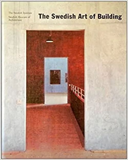 The Swedish Art of Building - Lindvall Göran - Plunger Max | Antikvariaatti Taide ja kirja | Osta Antikvaarista - Kirjakauppa verkossa