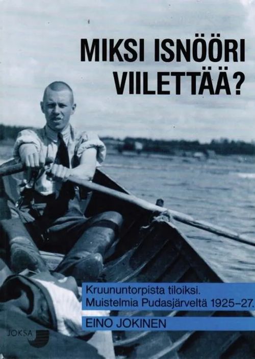 Miksi insinööri viilettää? - Muisteluksia maanmittaustoimitusten ympäriltä Pudasjärven sydänmailla 1925-27 - Jokinen Eino | Antikvariaatti Taide ja kirja | Osta Antikvaarista - Kirjakauppa verkossa