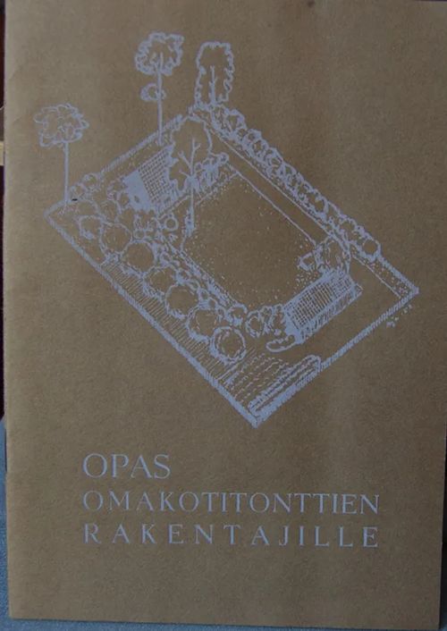 Opas omakotitonttien rakentajille - E. Melaja ym. | Siniplaneetta Oy | Osta Antikvaarista - Kirjakauppa verkossa