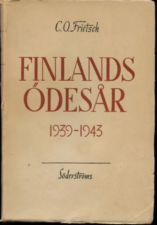 FINLANDS ÖDESÅR 1939-1943 - FRIETSCH C.O. | Wanhat Unelmat Gamla Drömmar Old Dreams | Osta Antikvaarista - Kirjakauppa verkossa