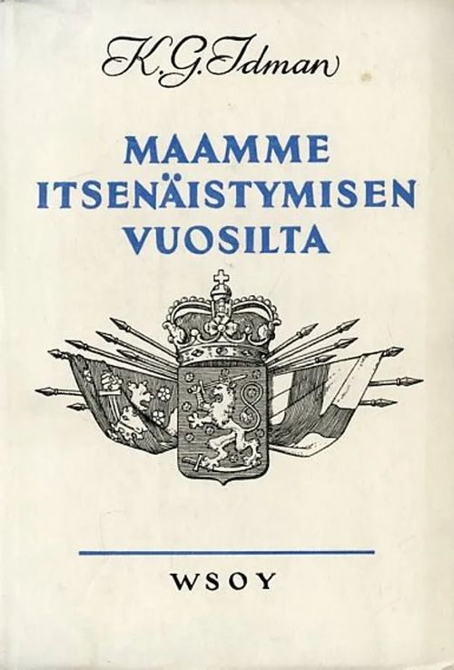 Maamme itsenäistymisen vuosilta - Muistelmia - IDMAN K.G. | Wanhat Unelmat Gamla Drömmar Old Dreams | Osta Antikvaarista - Kirjakauppa verkossa