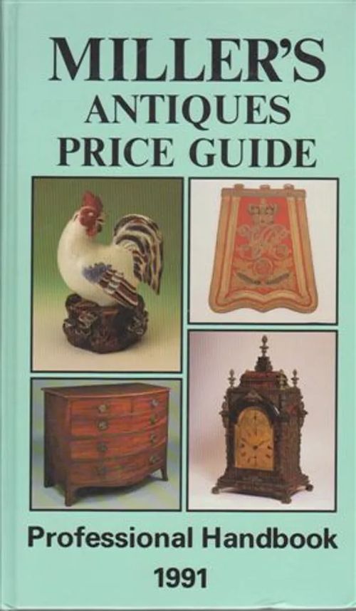 Miller's Antiques Price Guide Professional Handbook 1991 - Miller Judith and Martin | Wanhat Unelmat Gamla Drömmar Old Dreams | Osta Antikvaarista - Kirjakauppa verkossa