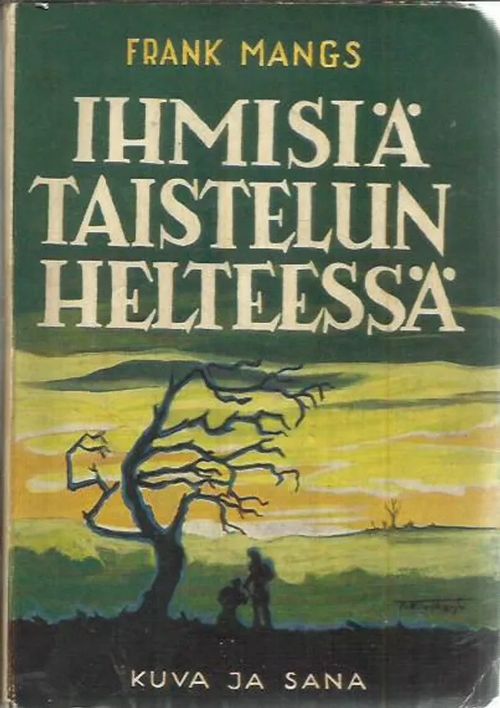 Ihmisiä taistelun helteessä - MANGS FRANK | Wanhat Unelmat Gamla Drömmar Old Dreams | Osta Antikvaarista - Kirjakauppa verkossa