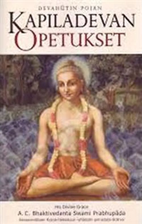 Dehavutin pojan Kapiladevan opetukset - A.C. Bhaktivedanta Swami Prabhupada | Wanhat Unelmat Gamla Drömmar Old Dreams | Osta Antikvaarista - Kirjakauppa verkossa