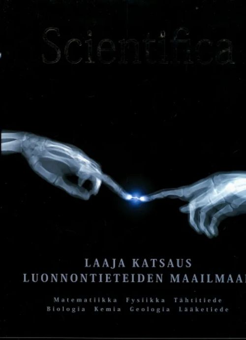 Scientifica - Laaja katsaus luonnontieteiden maailmaan : matematiikka, fysiikka, tähtitiede, biologia, kemia, geologia, lääketiede - Several | Wanhat Unelmat Gamla Drömmar Old Dreams | Osta Antikvaarista - Kirjakauppa verkossa