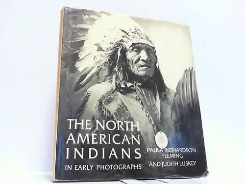 The north american indians in early photographs - Paula Richardson Fleming and Judith Luskey | Wanhat Unelmat Gamla Drömmar Old Dreams | Osta Antikvaarista - Kirjakauppa verkossa