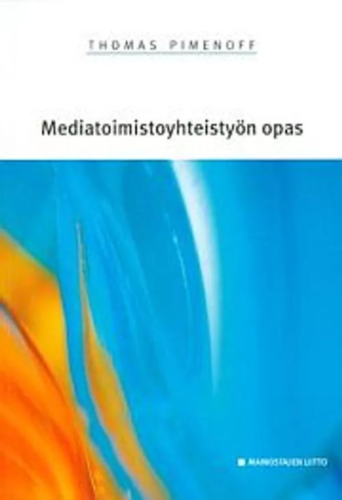 Mediatoimistoyhteistyön opas - Pimenoff Thomas | Wanhat Unelmat Gamla Drömmar Old Dreams | Osta Antikvaarista - Kirjakauppa verkossa