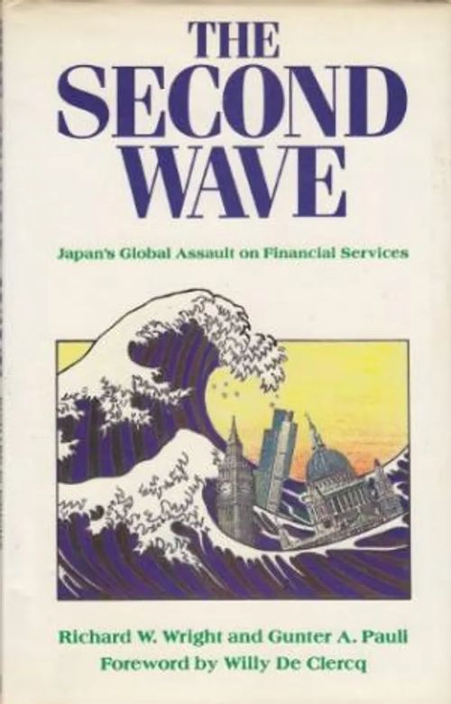 The Second Wave : Japan's Global Assault on Financial Services - Wright, Richard W. & Pauli Gunter A. | Wanhat Unelmat Gamla Drömmar Old Dreams | Osta Antikvaarista - Kirjakauppa verkossa