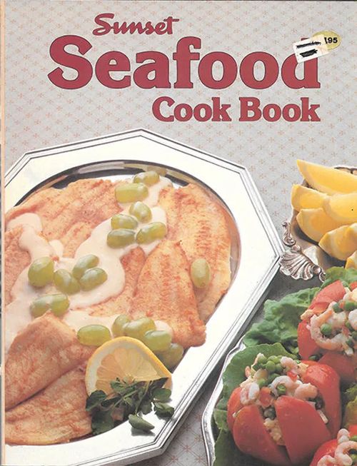 Sunset Seafood Cook Book - Editors of Sunset Books and Sunset Magazine | Wanhat Unelmat Gamla Drömmar Old Dreams | Osta Antikvaarista - Kirjakauppa verkossa